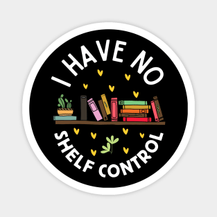 I Have No Shelf Control | Funny Bookworm Magnet